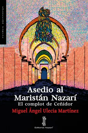 Portada de «Asedio al Maristán Nazarí», de Miguel Ángel Ulecia Martínez (Editorial Nazarí)